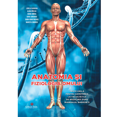 Anatomia si fiziologia omului - Teste grila pentru admiterea la facultatile de medicina dupa manualul Barron’s